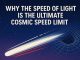 Why the Speed of Light is the Ultimate Cosmic Speed Limit