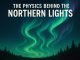 The Physics Behind the Northern Lights