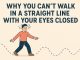 Why You Can’t Walk in a Straight Line with Your Eyes Closed